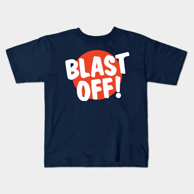 BLAST OFF! (red circle) Kids T-Shirt by Eugene and Jonnie Tee's